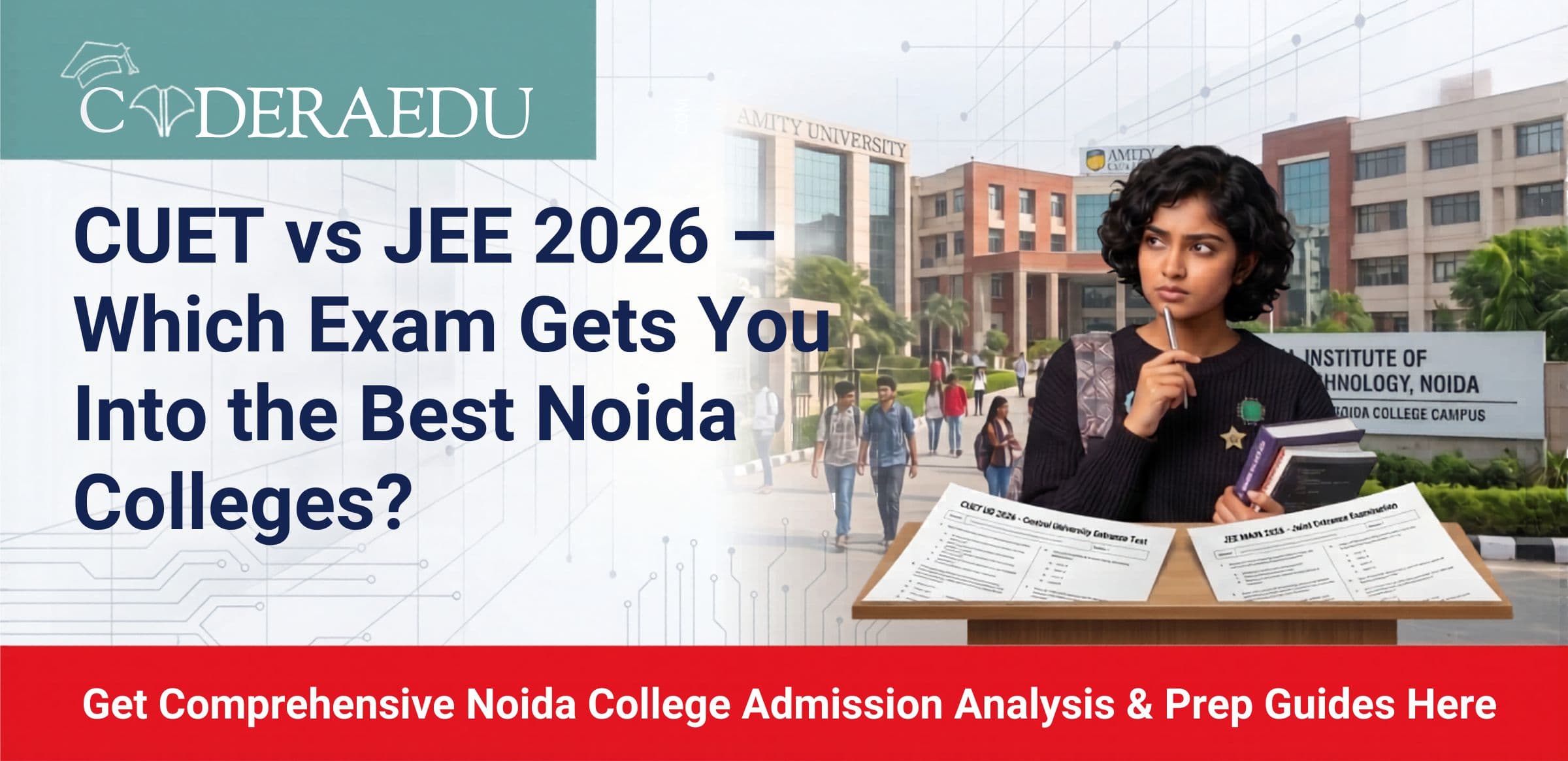 Student comparing CUET and JEE exam papers with Noida college campus in background